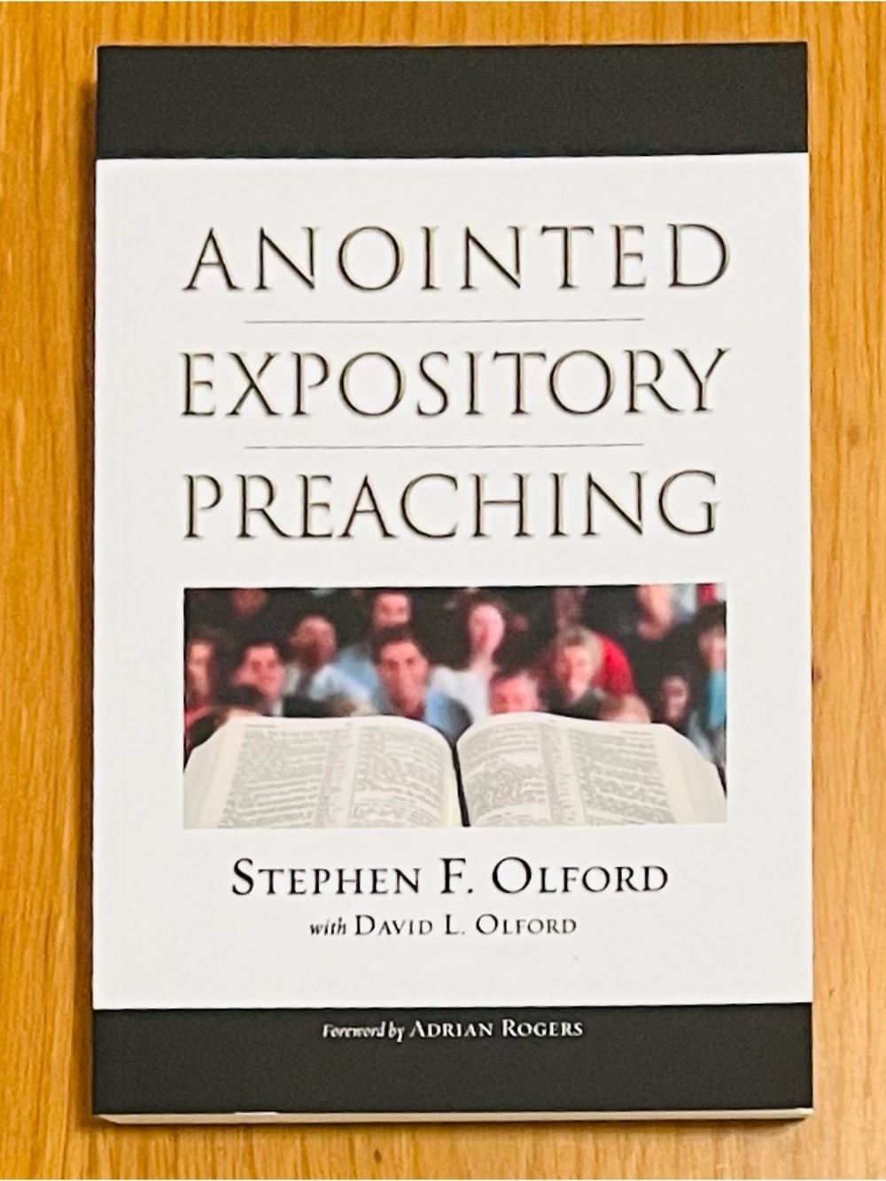 Anointed Expository Preaching by David Olford and Stephen Olford (B&H, 2003) NEW